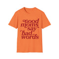 Good Moms Say Bad Words Graphic Tee