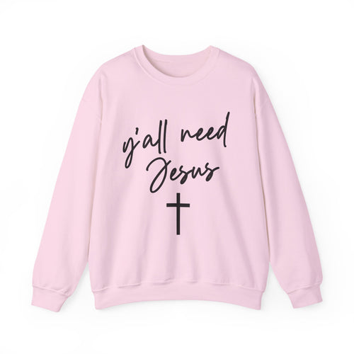 "y'all need Jesus" Sweatshirt