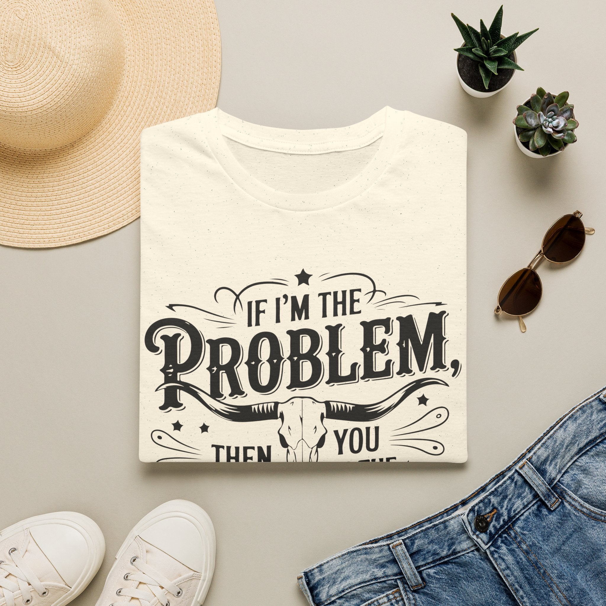 If I'm the Problem, Then You Might Be the Reason Tee