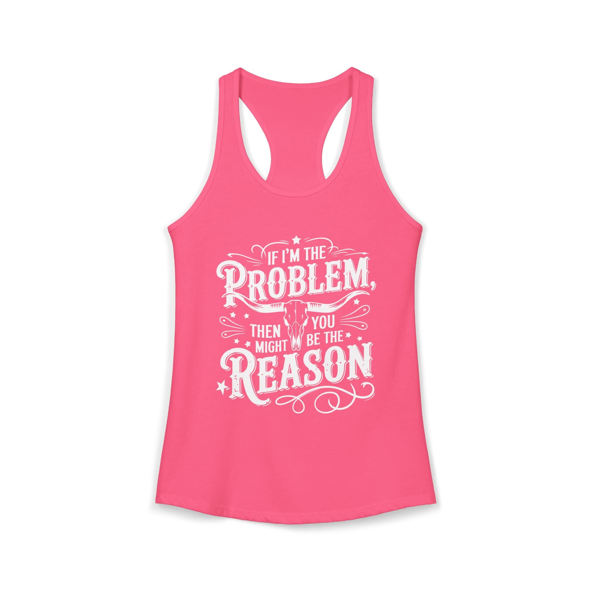You Might be the Reason Racerback Tank