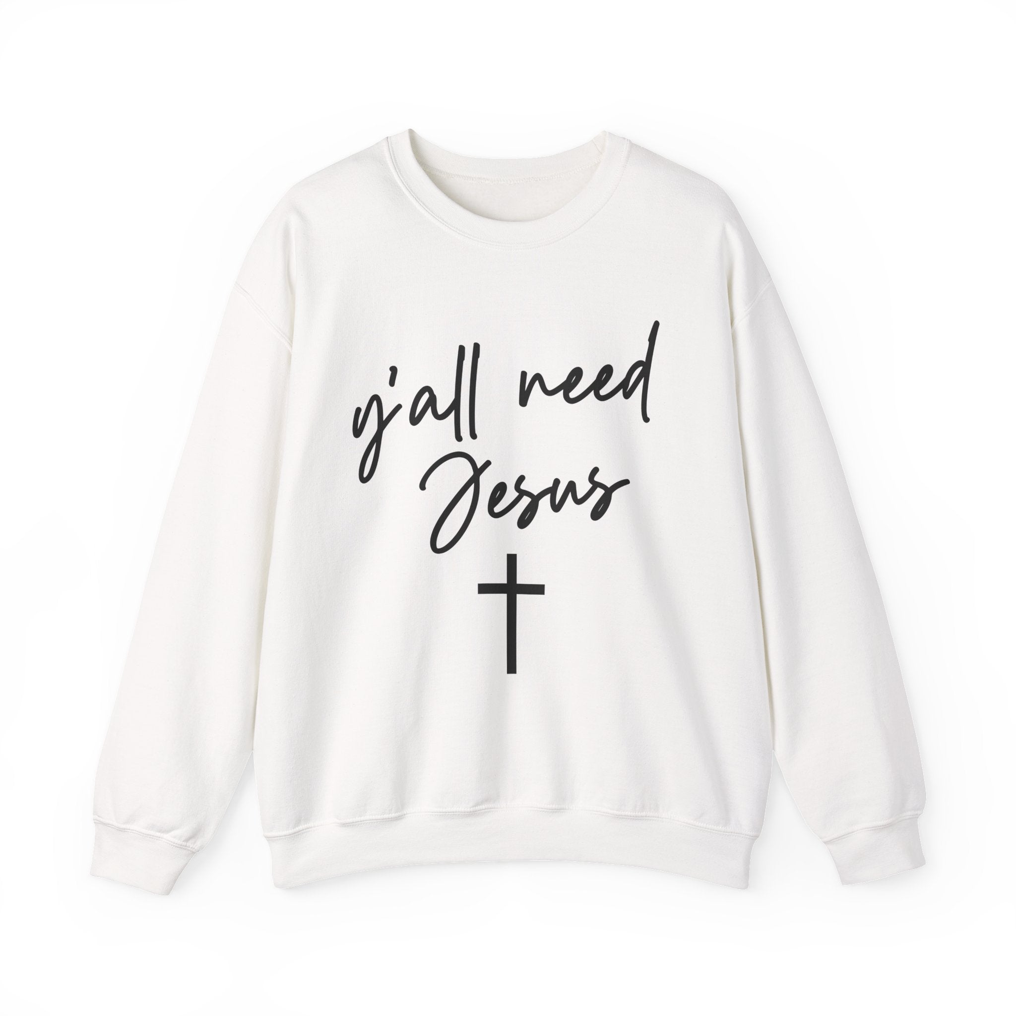 "y'all need Jesus" Sweatshirt
