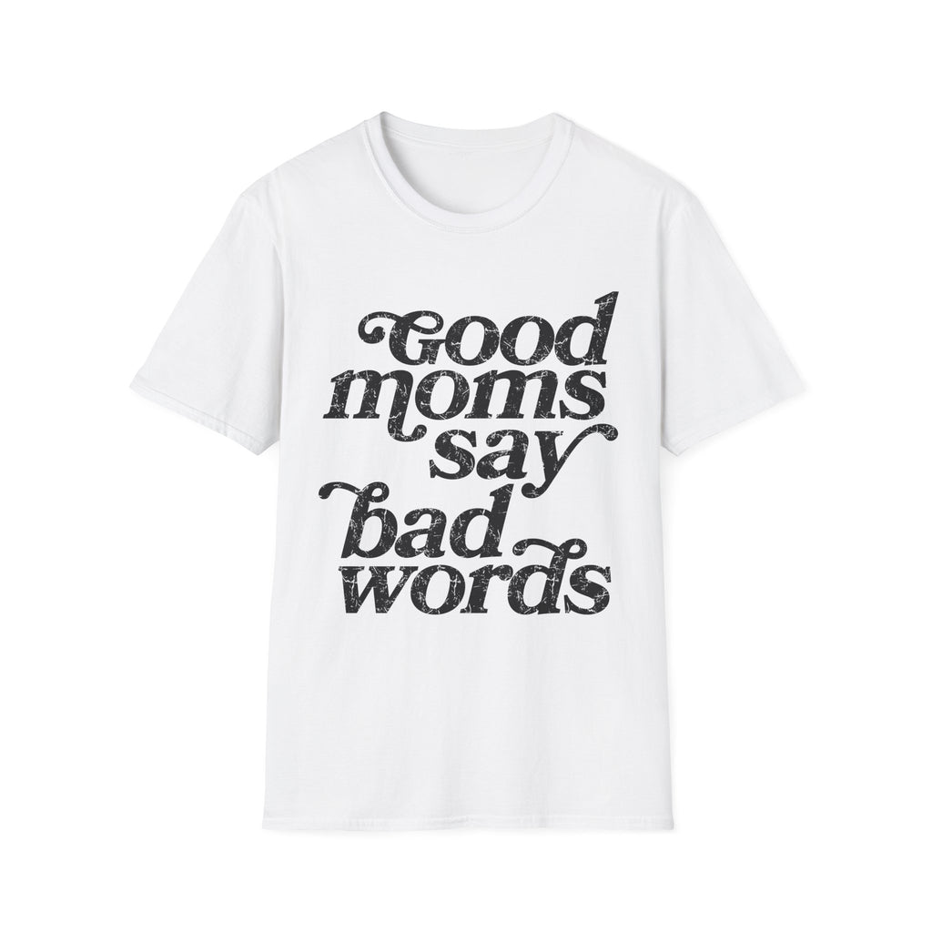Good Moms Say Bad Words Graphic Tee