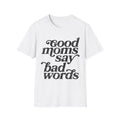 Good Moms Say Bad Words Graphic Tee