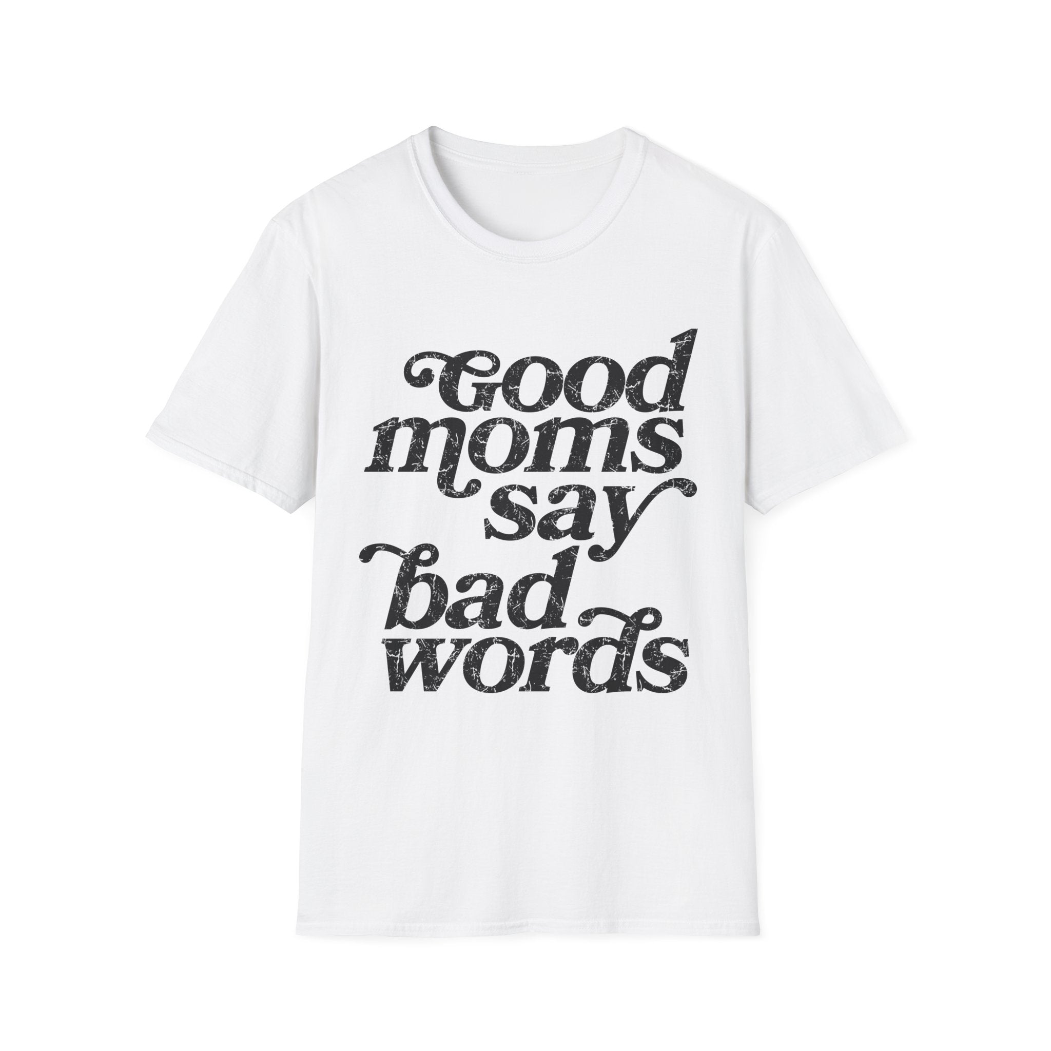 Good Moms Say Bad Words Graphic Tee