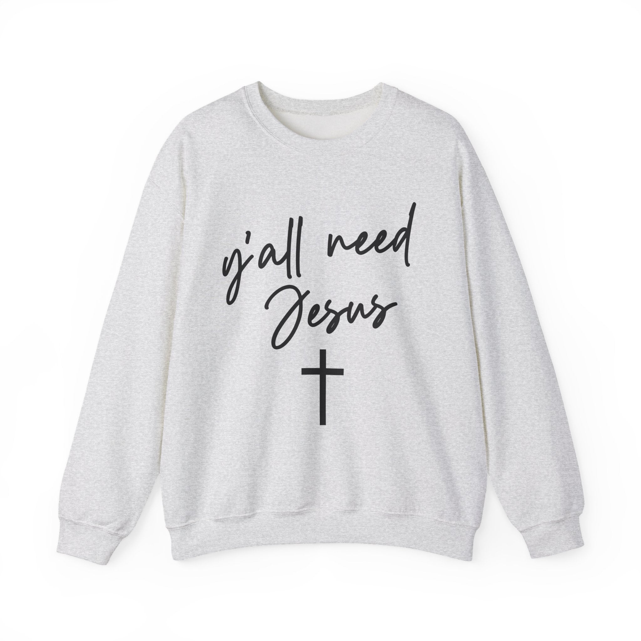 "y'all need Jesus" Sweatshirt