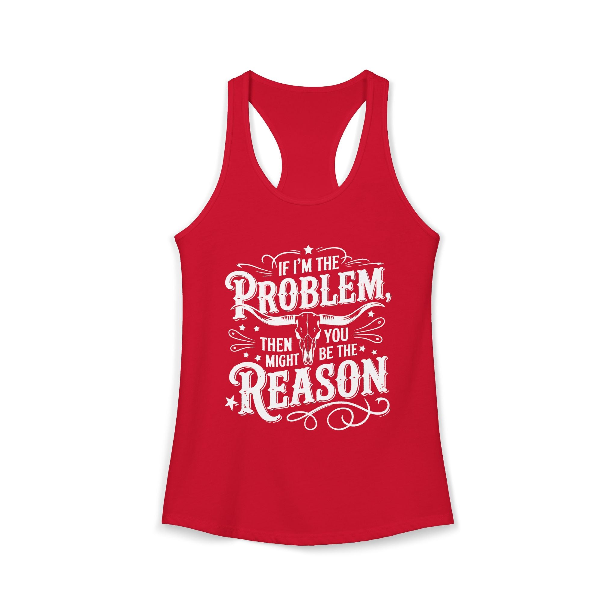 You Might be the Reason Racerback Tank